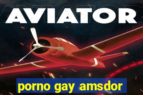 porno gay amsdor